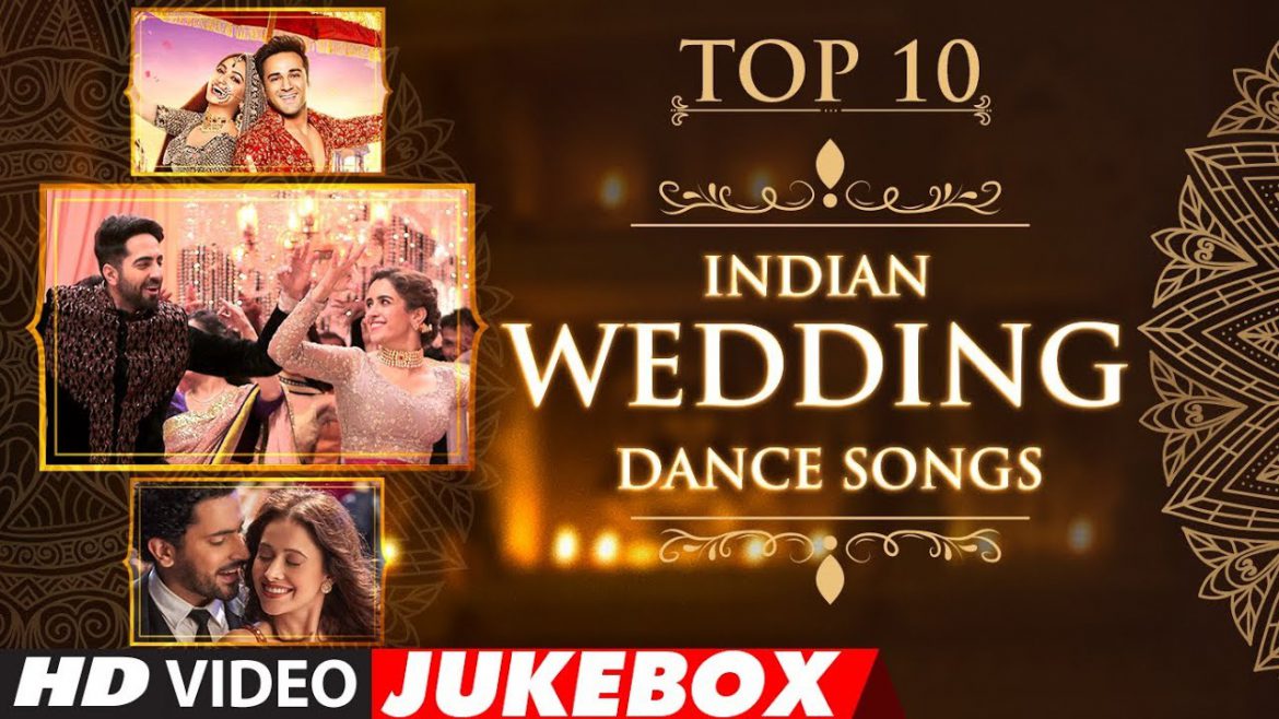 Top 10 Indian wedding songs